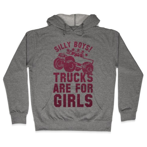 Silly Boys! Trucks Are For Girls (Pink) Hooded Sweatshirt