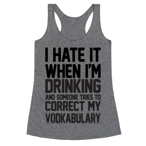 I Hate It When I'm Drinking And Someone Tries To Correct My Vodkabulary ...