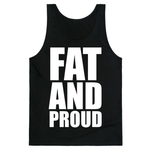 Fat And Proud Tank Top