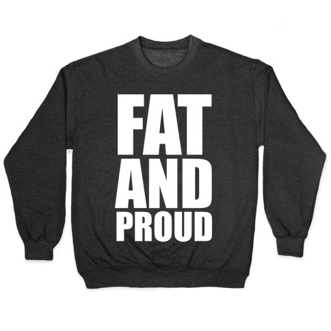 Fat And Proud Pullover