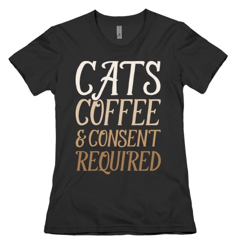 Cats Coffee And Consent Mandatory Womens T-Shirt