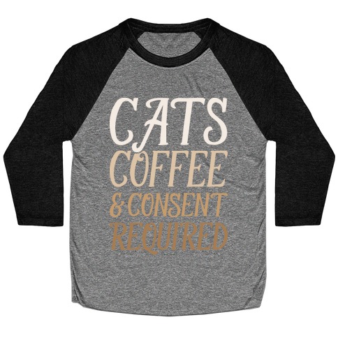 Cats Coffee And Consent Mandatory Baseball Tee
