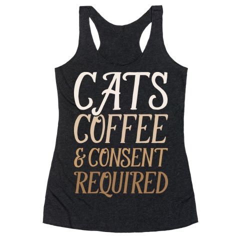 Cats Coffee And Consent Mandatory Racerback Tank Top