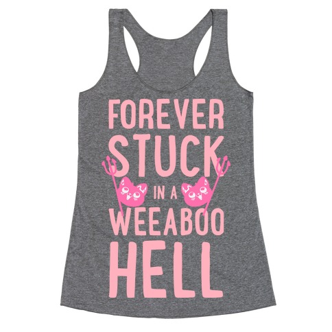 Forever Stuck in a Weeaboo Hell Racerback Tank Top
