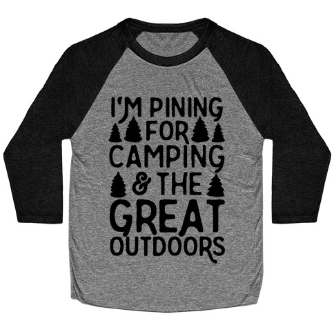 I'm Pining For Camping & The Great Outdoors Baseball Tee