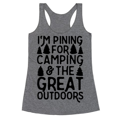 I'm Pining For Camping & The Great Outdoors Racerback Tank Top
