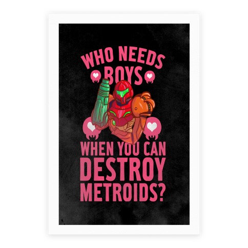 Who Needs Boys When you Can Destroy Metroids? Poster