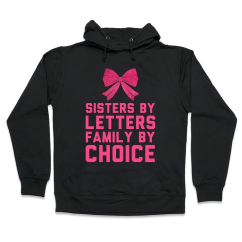 Sisters By Letters Family By Choice Hooded Sweatshirt