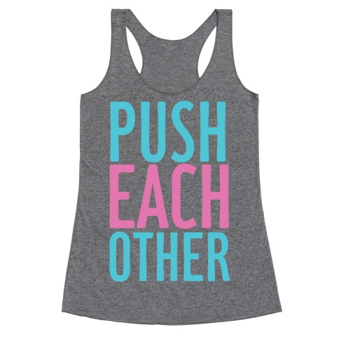 Push Each Other Racerback Tank Top