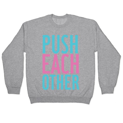 Push Each Other Pullover