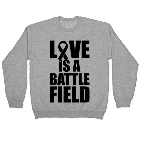 Love Is A Battlefield Pullover
