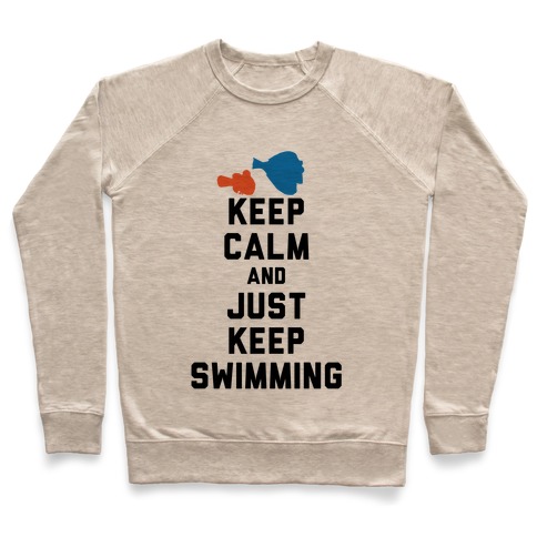 Keep Calm And Just Keep Swimming Pullover