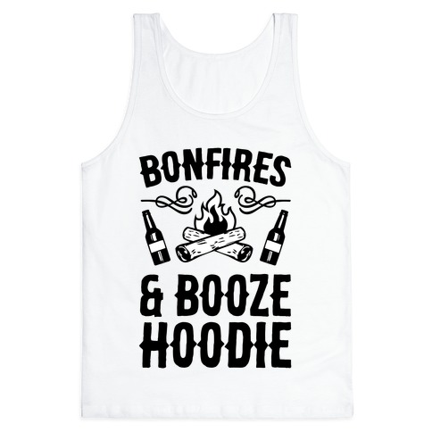 Bonfires And Booze Hoodie Tank Top