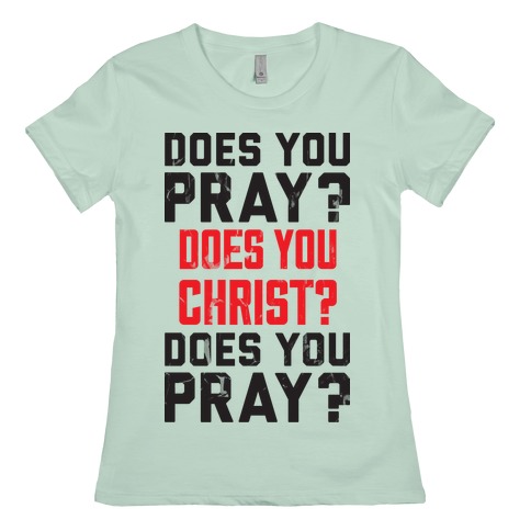 Does You Pray T-Shirts | LookHUMAN