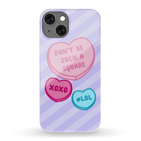 Don't Be Such A Square Phone Case