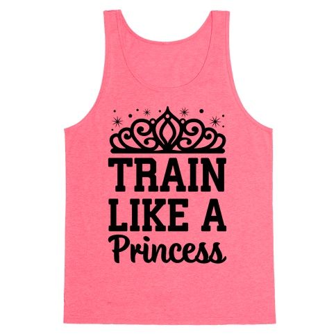 Train Like A Princess - Tank Tops - HUMAN