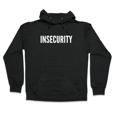 Insecurity (Parody) Hooded Sweatshirt