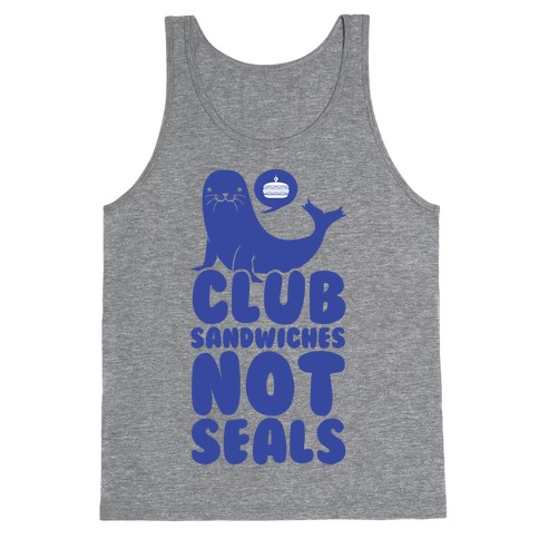 Club Sandwiches Not Seals Tank Top