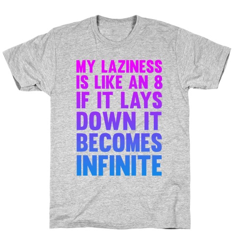 Infinite Laziness T-Shirt
