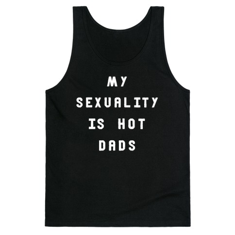 MY SEXUALITY IS HOT DADS Tank Top