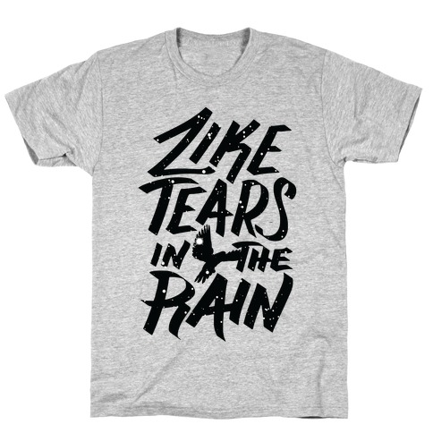 Like Tears In The Rain T-Shirt