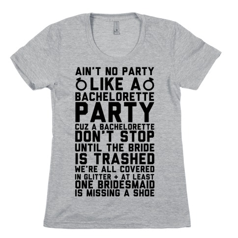 Ain't No Party Like A Bachelorette Party Womens T-Shirt