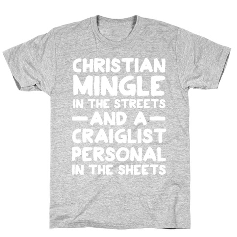 Christian Mingle is the Streets and a Craglist Personal in the Sheets T-Shirt