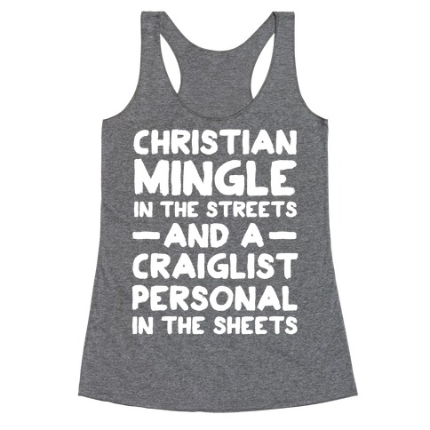 Christian Mingle is the Streets and a Craglist Personal in the Sheets Racerback Tank Top