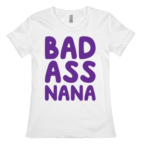 Badass Nana Womens T-Shirt