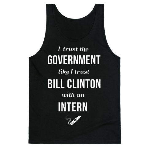 I Trust The Government Like... Tank Top