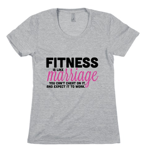 Fitness is Like Marriage Womens T-Shirt