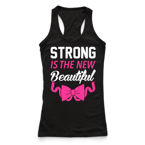 Strong Is The New Beautiful - Racerback Tank Tops - HUMAN