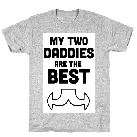 My Two Daddies are The Best! (Baby) T-Shirt