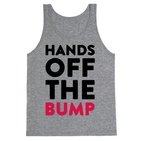 Hands Off The Bump Tank Top