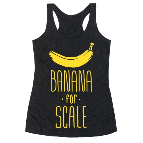 Banana for Scale Racerback Tank Top