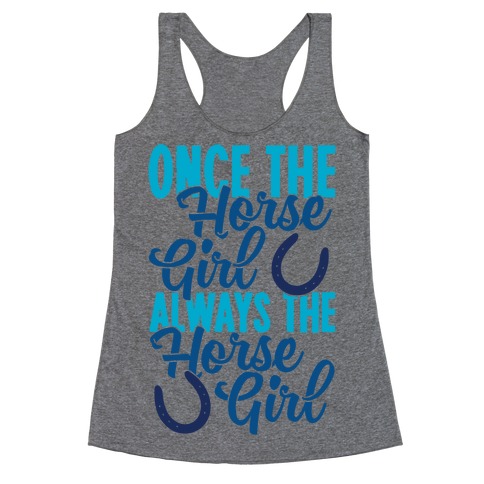 Once The Horse Girl, Always The Horse Girl Racerback Tank Top