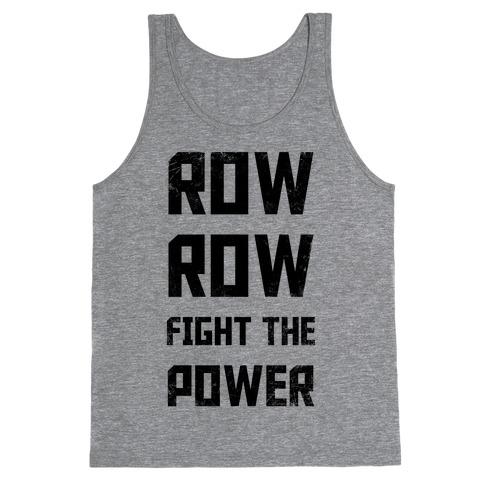 Row Row Fight The Power Tank Top