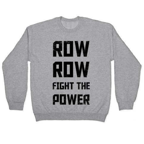 Row Row Fight The Power Pullover