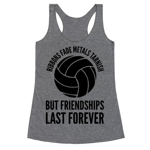 Ribbons Fade Metals Tarnish But Friendships Last Forever Volleyball Racerback Tank Top