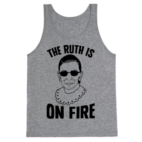 The Ruth Is On Fire Tank Top