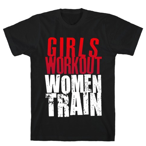 Girls Workout; Women Train T-Shirt
