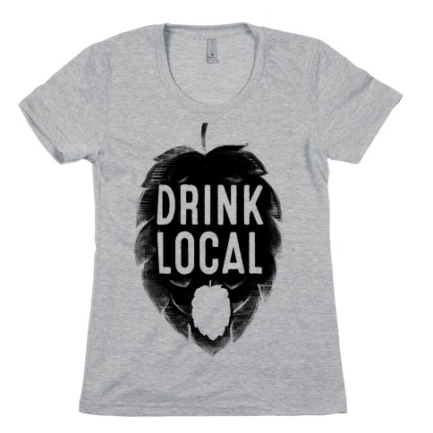 Drink Local Womens T-Shirt