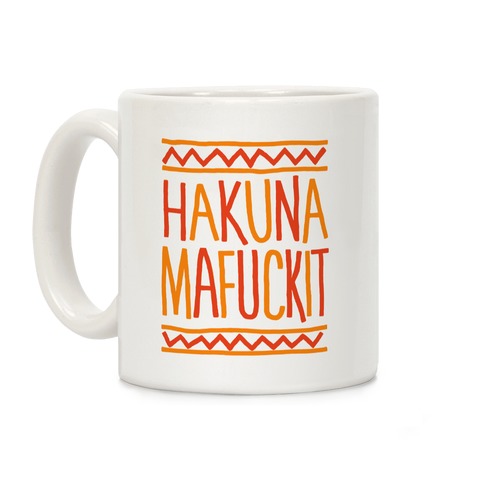 Hakuna MaF***it Coffee Mug