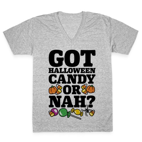 Got Halloween Candy Or Nah? V-Neck Tee Shirt