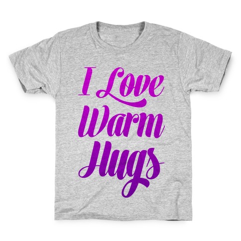I Love Warm Hugs Kids T-Shirt
