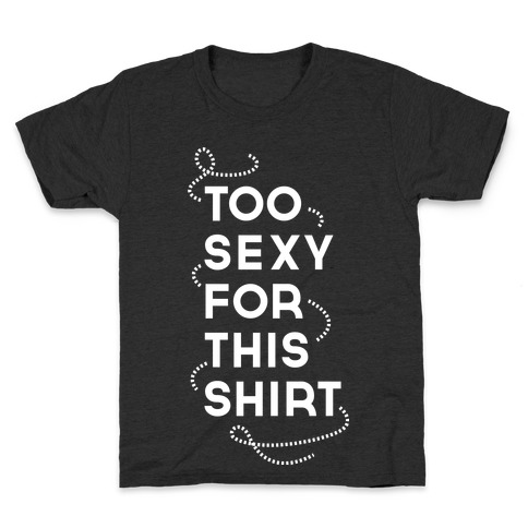 Too Sexy Kids T-Shirt
