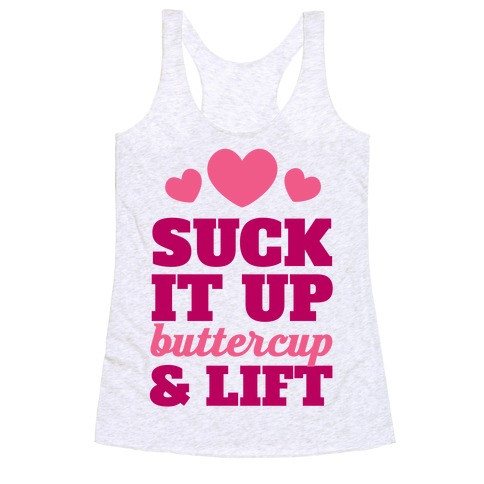 Suck It Up Buttercup & Lift Racerback Tank Tops | LookHUMAN