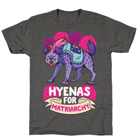 Hyenas For Matriarchy T-Shirt