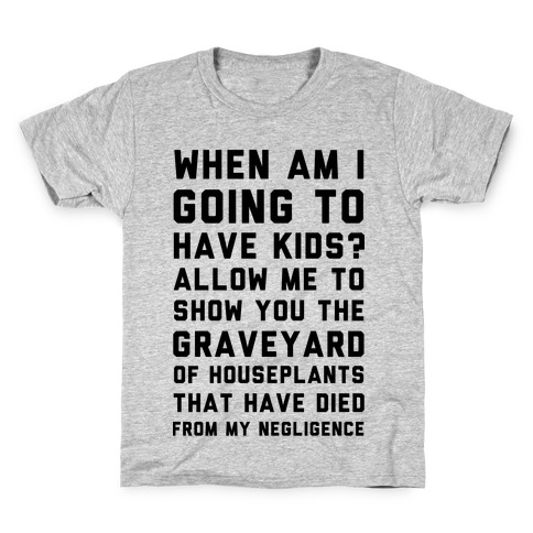 When Am I Going to Have Kids? Kids T-Shirt