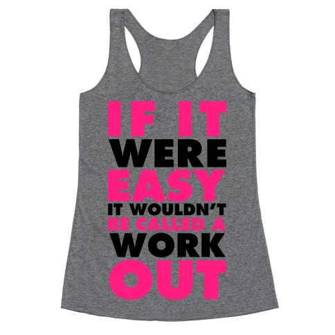 If It Were Easy It Wouldn't Be Called a Workout Racerback Tank Tops ...